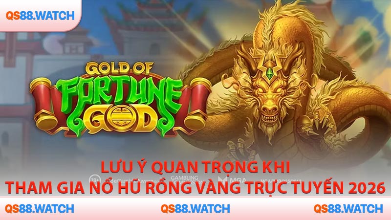 Lưu ý quan trọng khi tham gia nổ hũ rồng vàng trực tuyến 2026